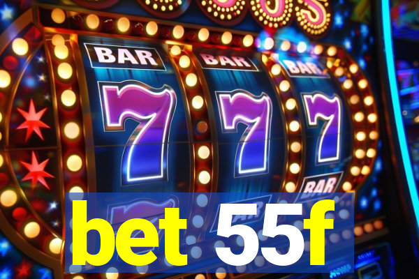 bet 55f